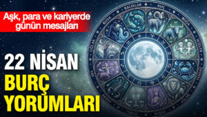22-nisan-gunluk-burc-yorumlari-ask-para-ve-kariyerde-gunun-mesajlari-I92VSAwA