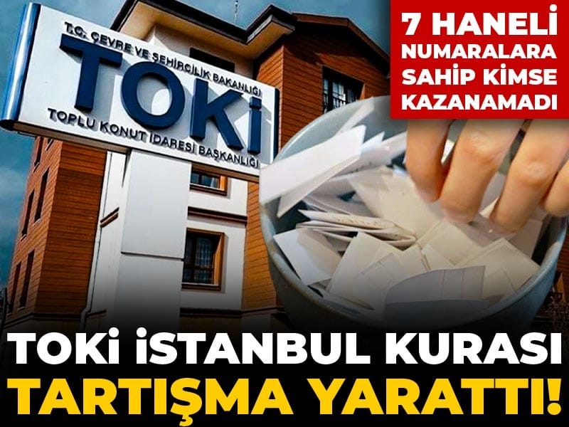 TOKİ İstanbul Kurasında Yedi Haneli Numara Şoku: Kazanan Yok!